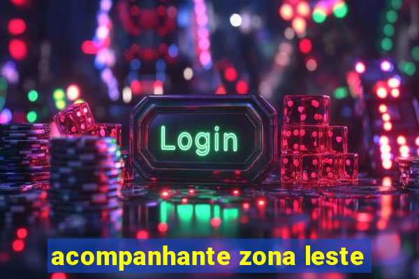 acompanhante zona leste